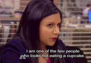 Office / Mindy Kaling: Cupcake, Kelly Kapoor, Celebrity Quotes, Mindy ...