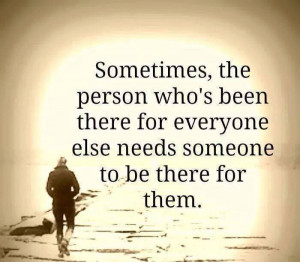 the-person-whos-been-there-for-everyone-life-quotes-sayings-pictures ...