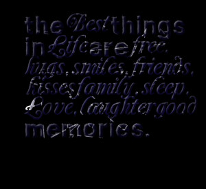 Quotes Picture: the best things in life are free hugs, smiles, friends ...