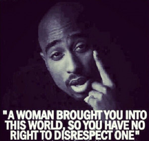 Respect #women #tupac #quotesRespect Quotes, Tupac Quotes, Quotes ...