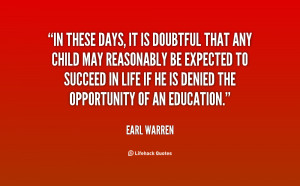 In these days, it is doubtful that any child may reasonably be ...