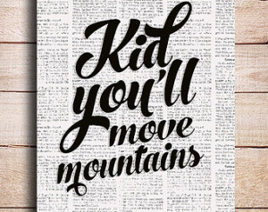 Kid, You'll Move Mountains typo graphic print, Inspirational quote ...