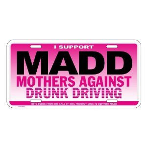 ... if he did his mom is part of m a d d mother s against drunk driving
