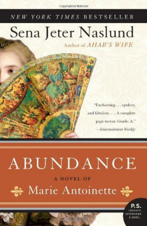 Wonderful read!! Abundance, A Novel of Marie Antoinette (P.S.) by Sena ...