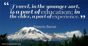 Travel-in-the-younger-sort-is-a-part-of-education-in-the-elder-a-part ...