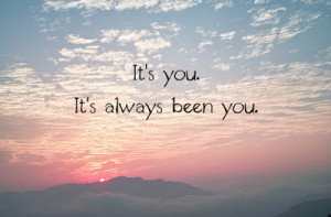 it's you it's always been you - 