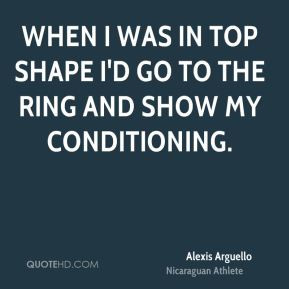 alexis-arguello-alexis-arguello-when-i-was-in-top-shape-id-go-to-the ...