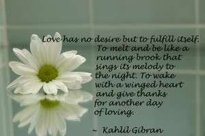 Love has no desire but to fulfill itself………