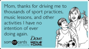 someecards.com - Mom, thanks for driving me to thousands of sports ...