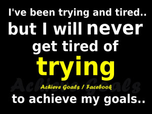 ve been trying and tired ..