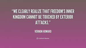 We clearly realize that freedom's inner kingdom cannot be touched by ...