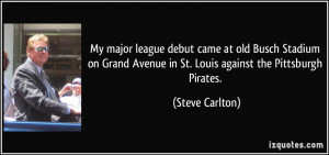 ... Avenue in St. Louis against the Pittsburgh Pirates. - Steve Carlton