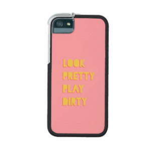 Look Pretty Play Dirty Funny Quote Pink iPhone 5 Case