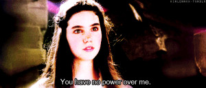 You Have No Power Over Me Quote By Jennifer Connelly In Labyrinth