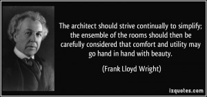 The architect should strive continually to simplify; the ensemble of ...