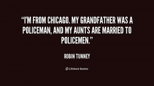... Policeman, And My Aunts Are Married To Policemen ” - Robin Tunney