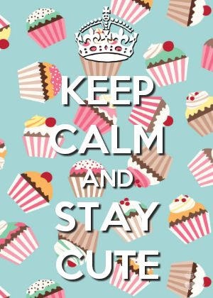 keepcalm #cute #cupcakes #staycute #pink #girly