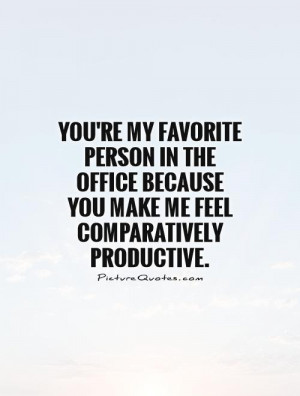 You Are My Favorite Person Quotes You're my favorite person in the ...