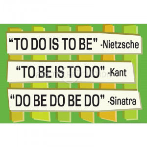 To Do Is To Be Nietzsche Kant Sinatra Quote Funny Poster - 19x13