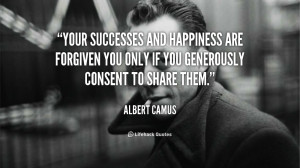 albert camus quotes you are forgiven for your happiness and your