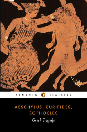 Greek Tragedy: Agamemnon, Oedipus Rex, Medea, Frogs [Extracts ...