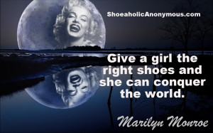 Give a girl the right shoes and she can conquer the world ...