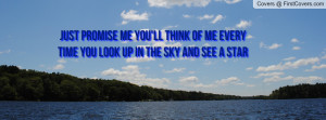 Just promise me you'll think of me every time you look up in the sky ...