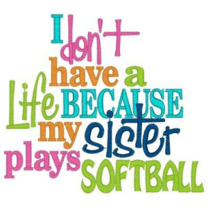 Fastpitch Softball Quotes And Sayings | Sayings (3728) Life Sister ...