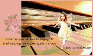 Someday You Will be Old Enough to Read Fairy Tales Again