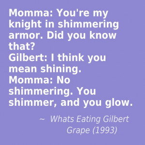 What's Eating Gilbert Grape movie quote. This quote courtesy of ...