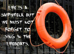 Sing in the lifeboats - Voltaire #quote