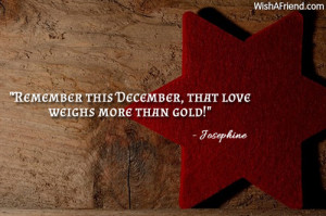 Remember this December, that love weighs more than gold!