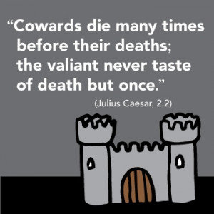 ... quote: Time, Quotes Inspiration, Death, Cowardly Die, Quotes Pictures