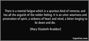 There is a mental fatigue which is a spurious kind of remorse, and has ...