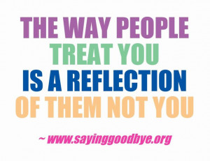 ... you is a reflection of yourself unless you re just a horrible person