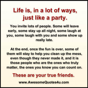 Life is, in a lot of ways, just like a party.