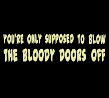 ... BLOW THE BLOODY DOORS OFF T-SHIRT the-italian-job-movie-quote t-shirt