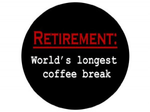 Retirement World’s longest coffee break.