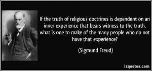 ... of the many people who do not have that experience? - Sigmund Freud