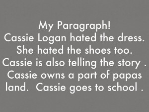 ... the story . Cassie owns a part of papas land. Cassie goes to school