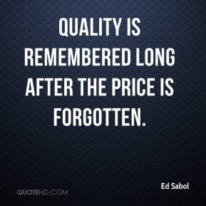 ed-sabol-quote-quality-is-remembered-long-after-the-price-is-forgotten ...