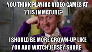 Willy-Wonka-Meme-Grownups-watch-Jersey-Shore.jpg