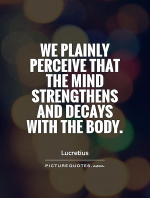 Mind Quotes Body Quotes Lucretius Quotes