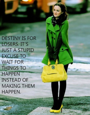Blair Waldorf Quotes Destiny Is For Losers (2)