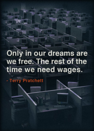 ... wage slave #wage slavery #terry pratchett #quotes #project mayhem
