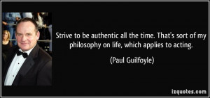 to be authentic all the time. That's sort of my philosophy on life ...