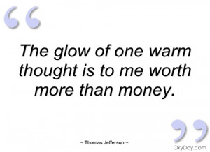 the glow of one warm thought is to me thomas jefferson