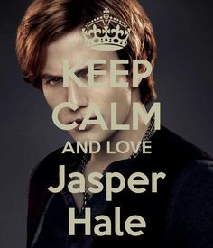 Keep calm and love Jasper Hale More