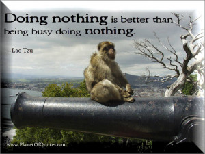 download this Doing Nothing Better Than Being Busy Lao Tzu Quotes And ...