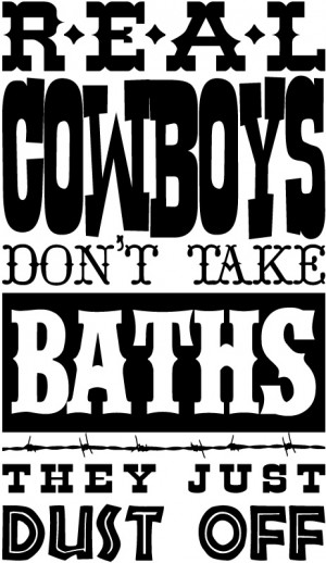 Real Cowboys Dont Take Baths They Just Dust Off Wall Sticker Art Decal ...